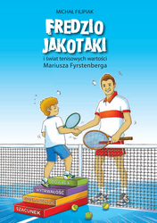 Fredzio Jakotaki i świat tenisowych wartości Mariusza Fyrstenberga